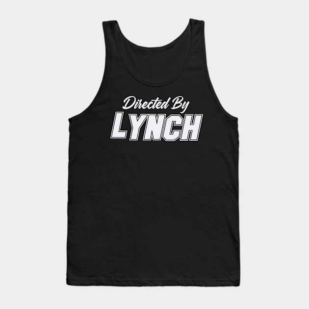 Directed By LYNCH, LYNCH NAME Tank Top by Judyznkp Creative